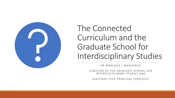 The Connected Curriculum and the Graduate School for Interdisciplinary Studies