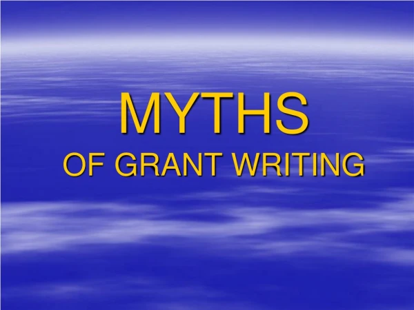 MYTHS OF GRANT WRITING