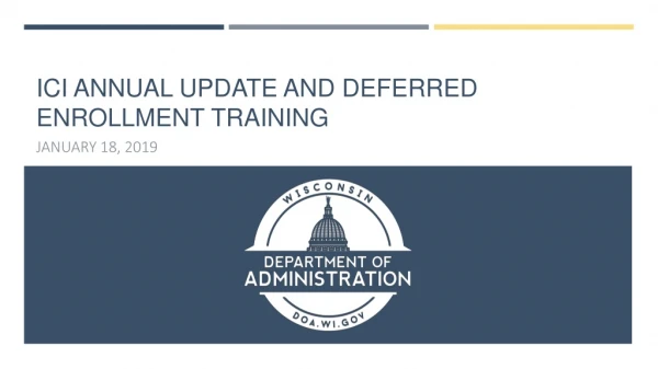 ICI Annual update and Deferred Enrollment training