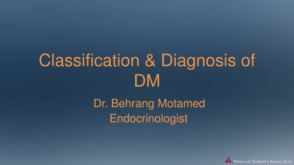 Classification &amp; Diagnosis of D M Dr. Behrang Motamed Endocrinologist