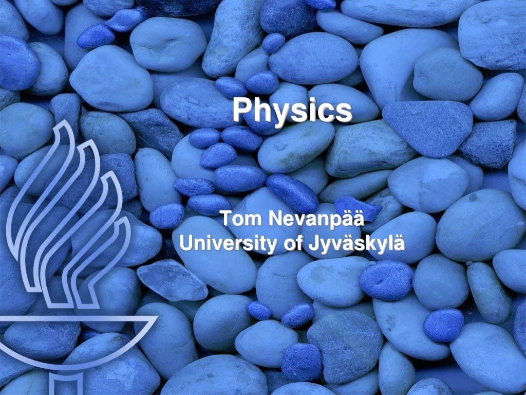 physics tom nevanp university of jyv skyl