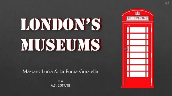 LONDON’S MUSEUMS
