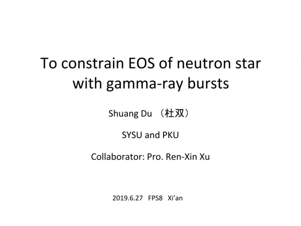 To constrain EOS of neutron star with gamma-ray bursts