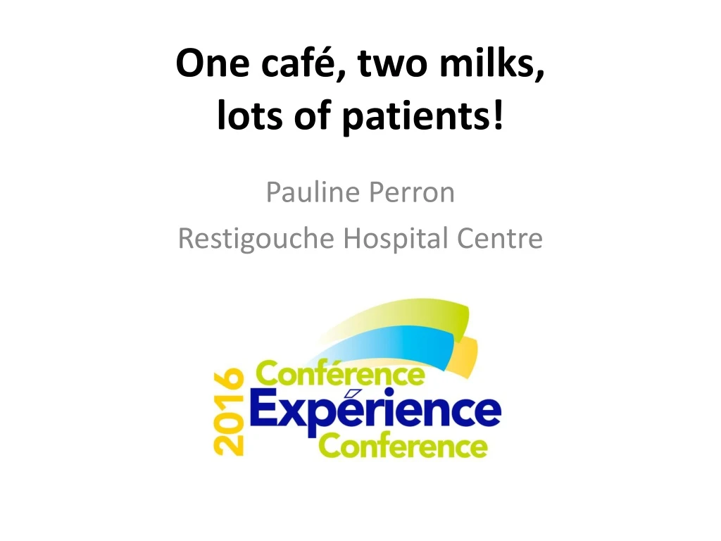one caf two milks lots of patients