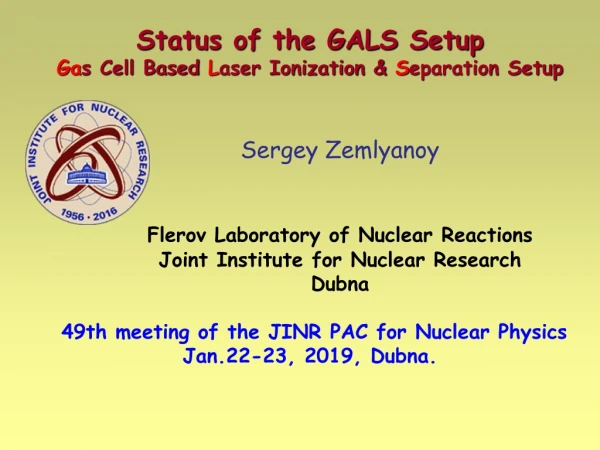 GALS Ga s Cell Based L aser Ionization &amp; S eparation Setup