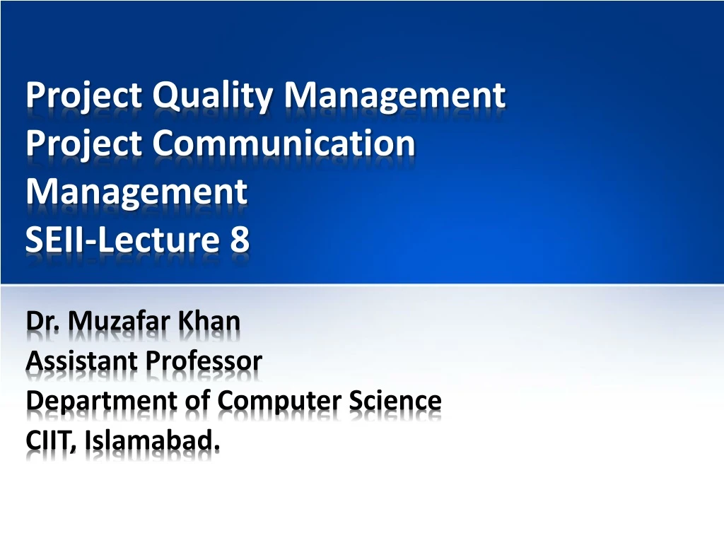 project quality management project communication management seii lecture 8
