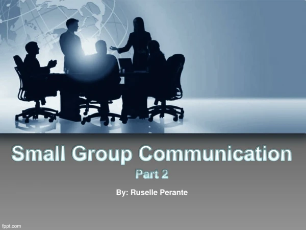 Small Group Communication Part 2