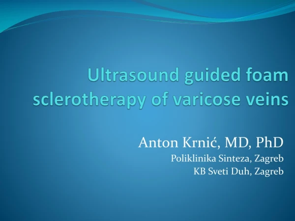 Ultrasound guided foam sclerotherapy of varicose veins