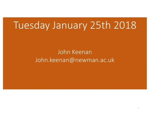 Tuesday January 25th 2018 John Keenan John.keenan@newman.ac.uk