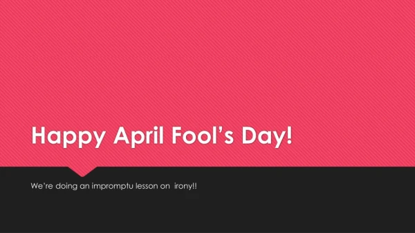 Happy April Fool’s Day!