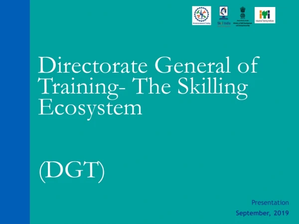 Directorate General of Training- The Skilling Ecosystem (DGT)