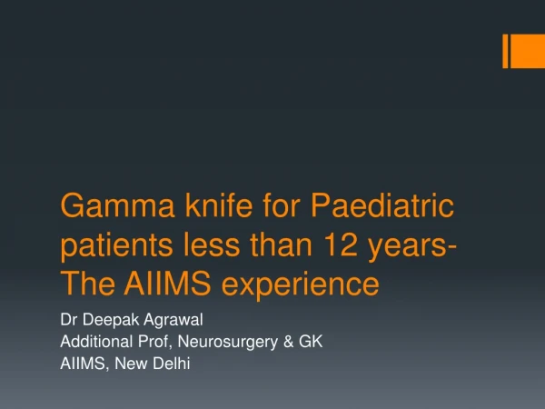 Gamma knife for Paediatric patients less than 12 years- The AIIMS experience