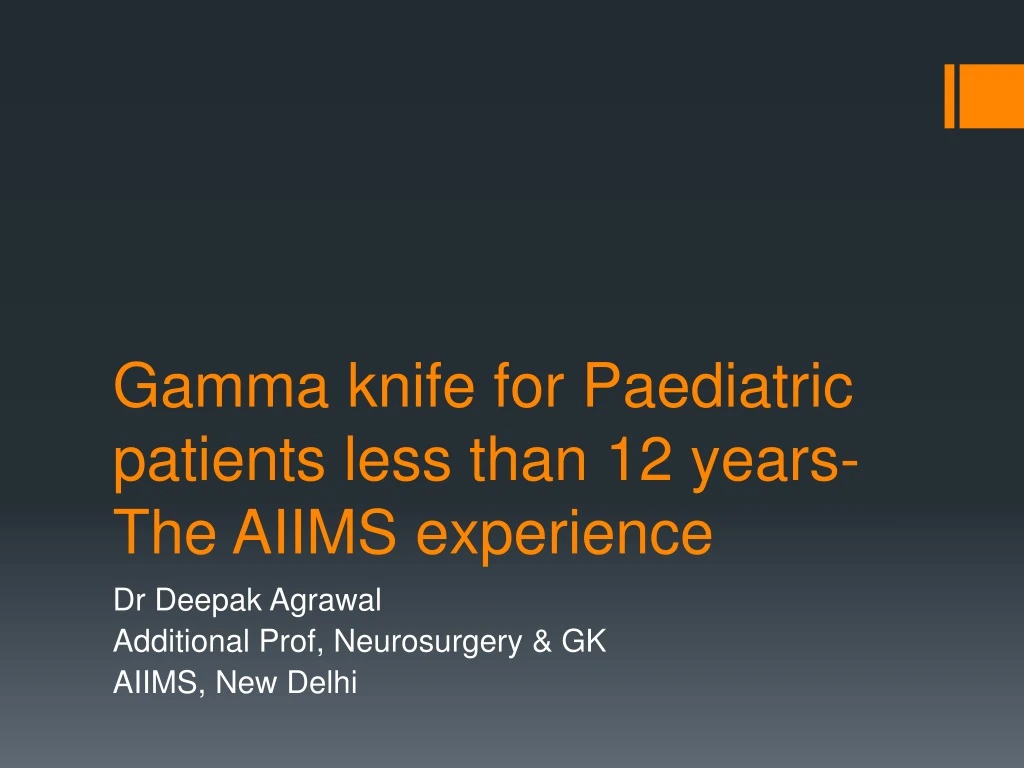 gamma knife for paediatric patients less than 12 years the aiims experience