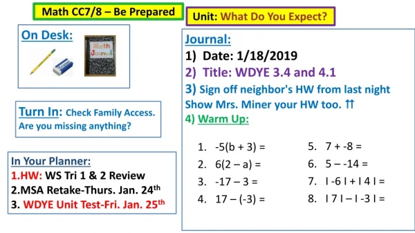 Journal: Date: 1/18/2019 Title : WDYE 3.4 and 4.1 3 ) Sign off neighbor's HW from last night