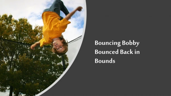 Bouncing Bobby Bounced Back in Bounds