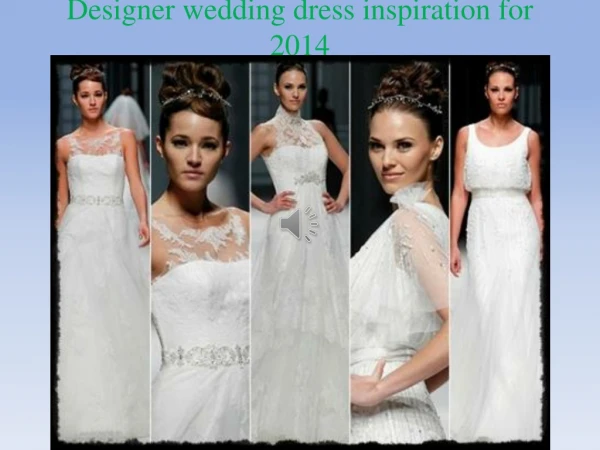 Designer wedding dress inspiration for 2014