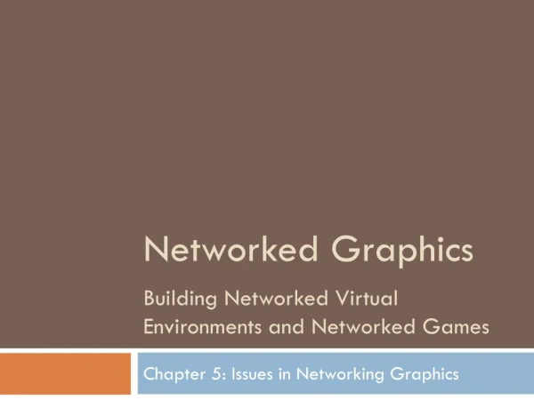 Chapter 5: Issues in Networking Graphics