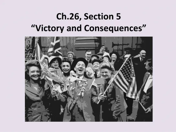 Ch.26, Section 5 “Victory and Consequences”