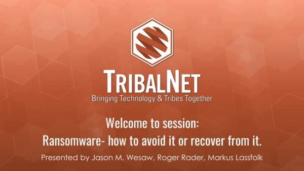 Welcome to session: Ransomware- how to avoid it or recover from it.