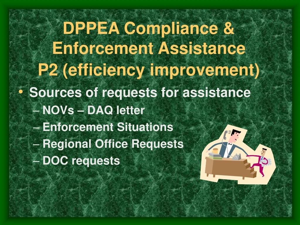 dppea compliance enforcement assistance p2 efficiency improvement