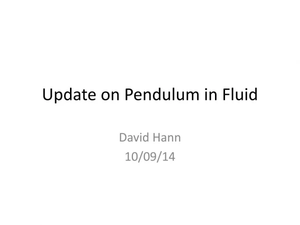 Update on Pendulum in Fluid