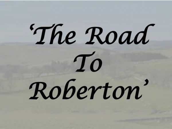 ‘The Road To Roberton ’