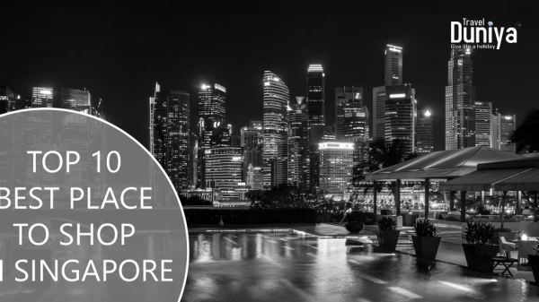 TOP 10 BEST PLACE TO SHOP IN SINGAPORE