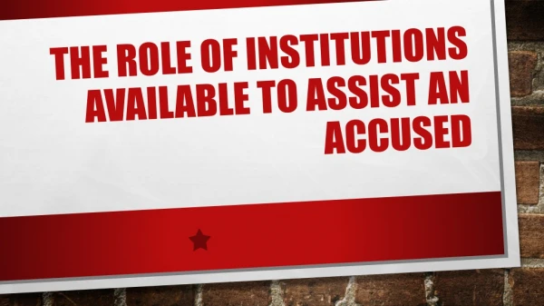 The role of institutions available to assist an accused