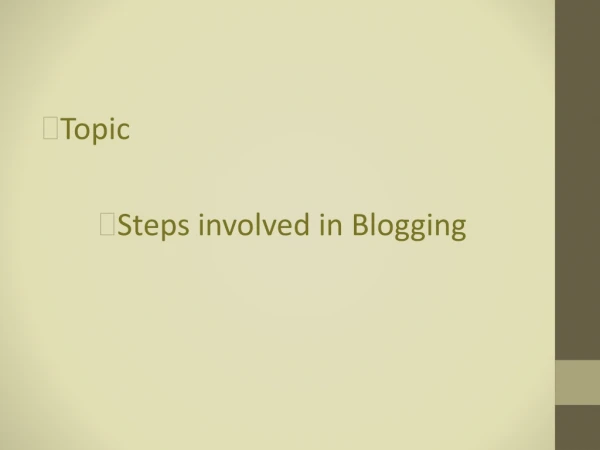 Topic Steps involved in Blogging