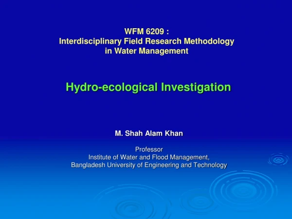 M. Shah Alam Khan Professor Institute of Water and Flood Management,