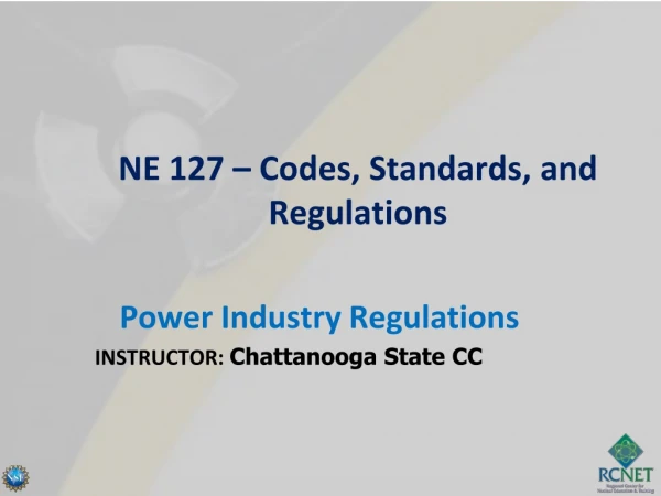 NE 127 – Codes, Standards, and Regulations