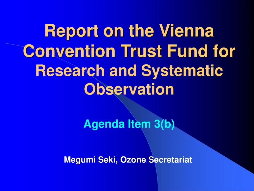 report on the vienna convention trust fund for research and systematic observation agenda item 3 b