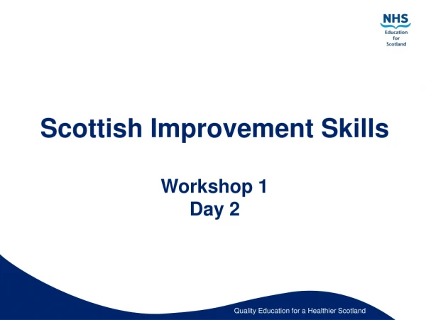 Scottish Improvement Skills Workshop 1 Day 2