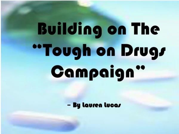 Building on The “Tough on Drugs Campaign”