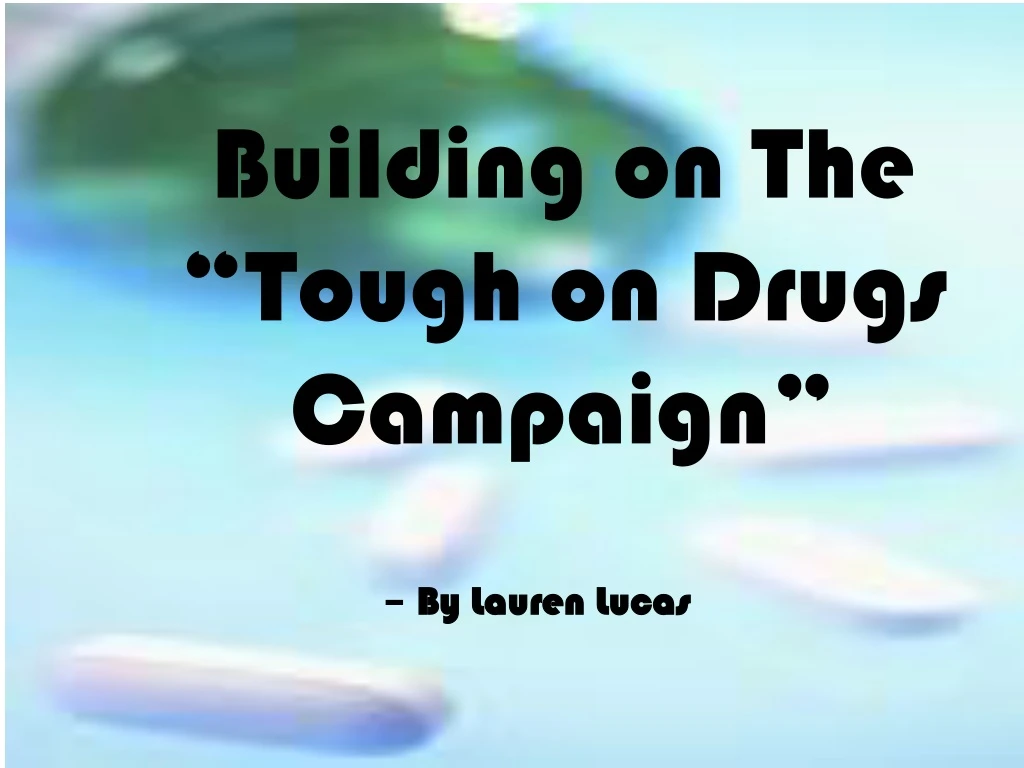 building on the tough on drugs campaign