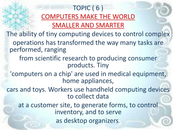 TOPIC ( 6 ) COMPUTERS MAKE THE WORLD SMALLER AND SMARTER