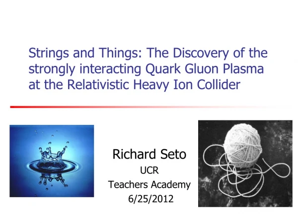 Richard Seto UCR Teachers Academy 6/25/2012