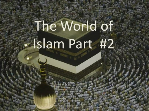 The World of Islam Part #2