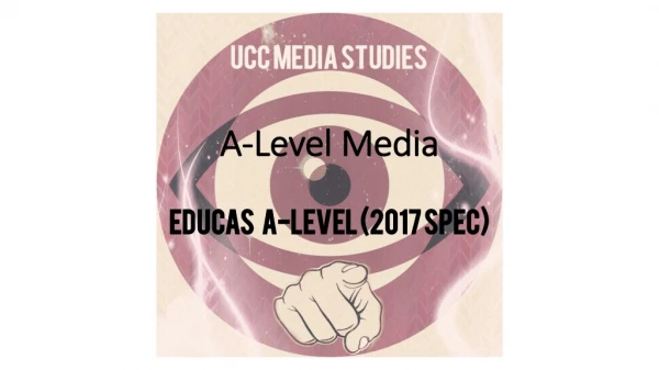 A-Level Media EDUCAS A-Level (2017 spec)