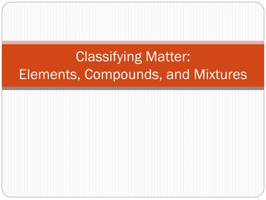 classifying matter elements compounds and mixtures