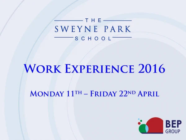 Work Experience 2016 Monday 11 th – Friday 22 nd April