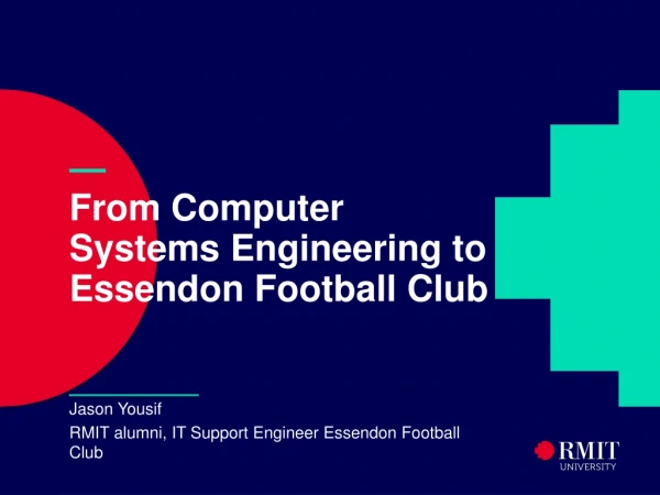 — From Computer Systems Engineering to Essendon Football Club