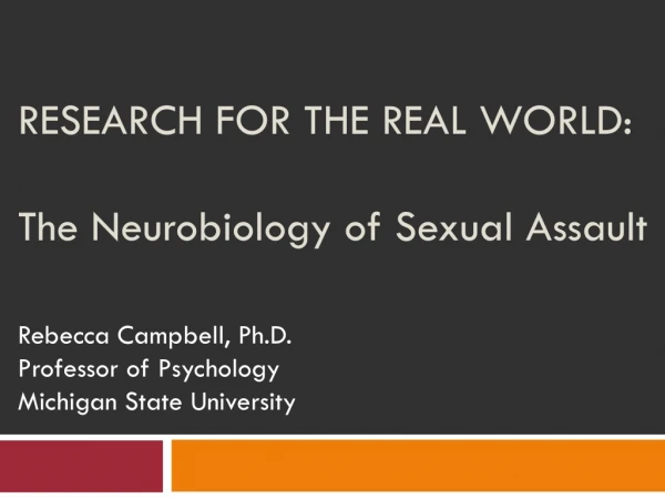 Research for the Real world: The Neurobiology of Sexual Assault