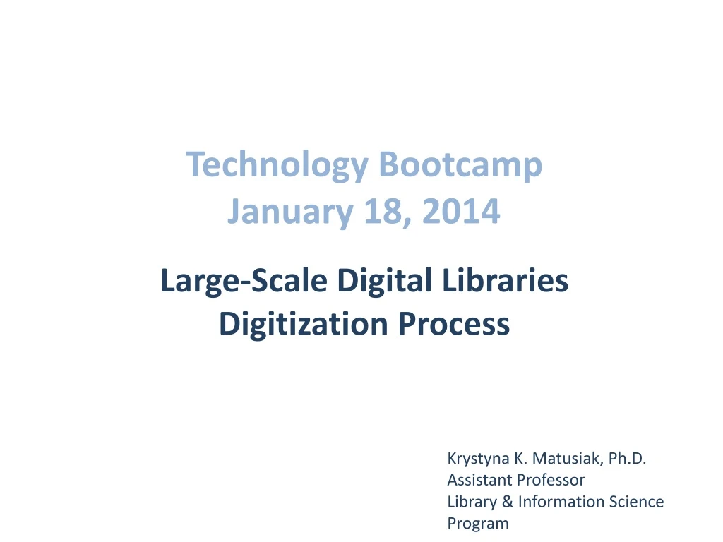 technology bootcamp january 18 2014 large scale digital libraries digitization process