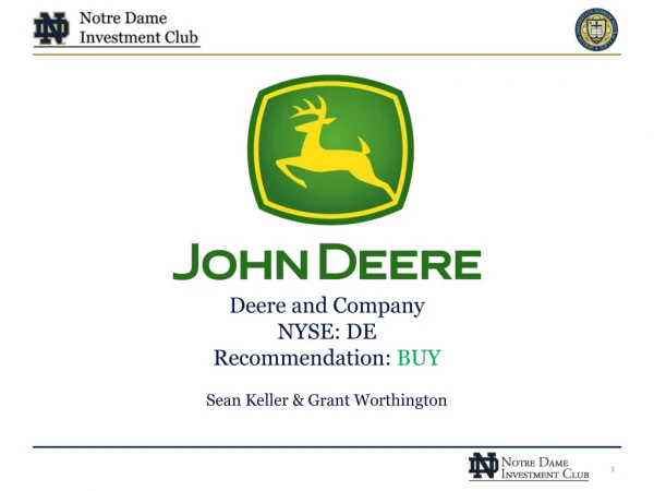 Deere and Company NYSE: DE Recommendation: BUY Sean Keller &amp; Grant Worthington