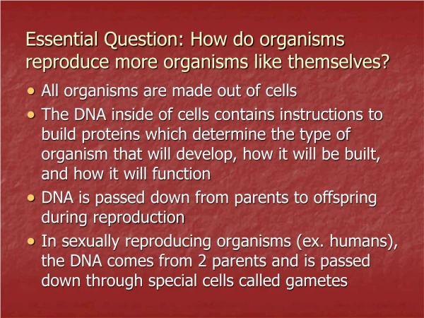 Essential Question: How do organisms reproduce more organisms like themselves?
