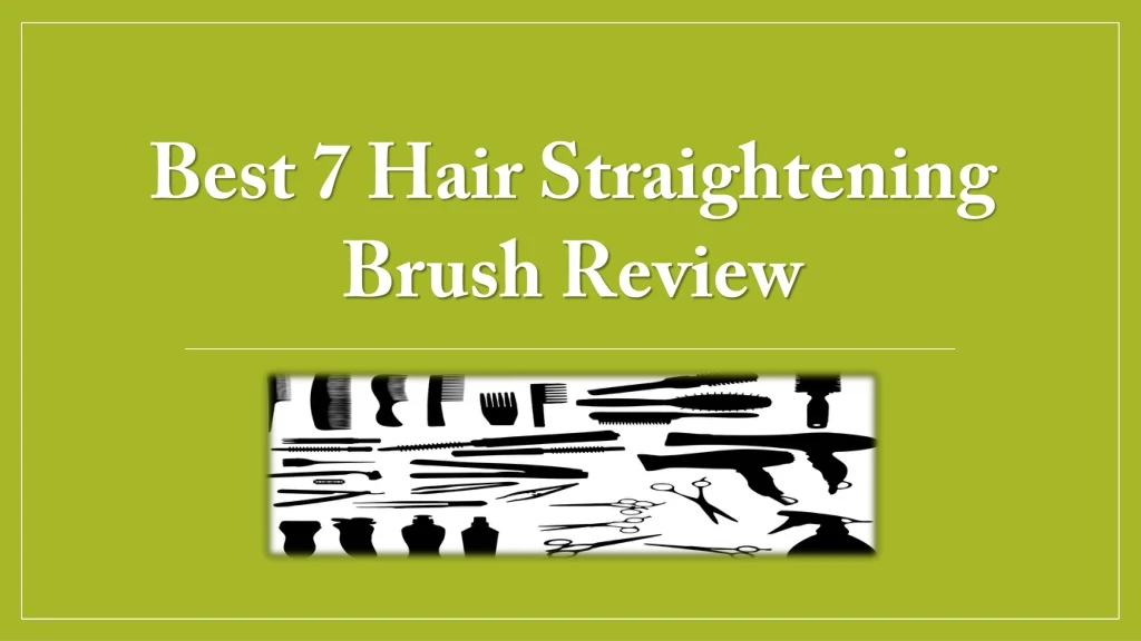 best 7 hair straightening brush review