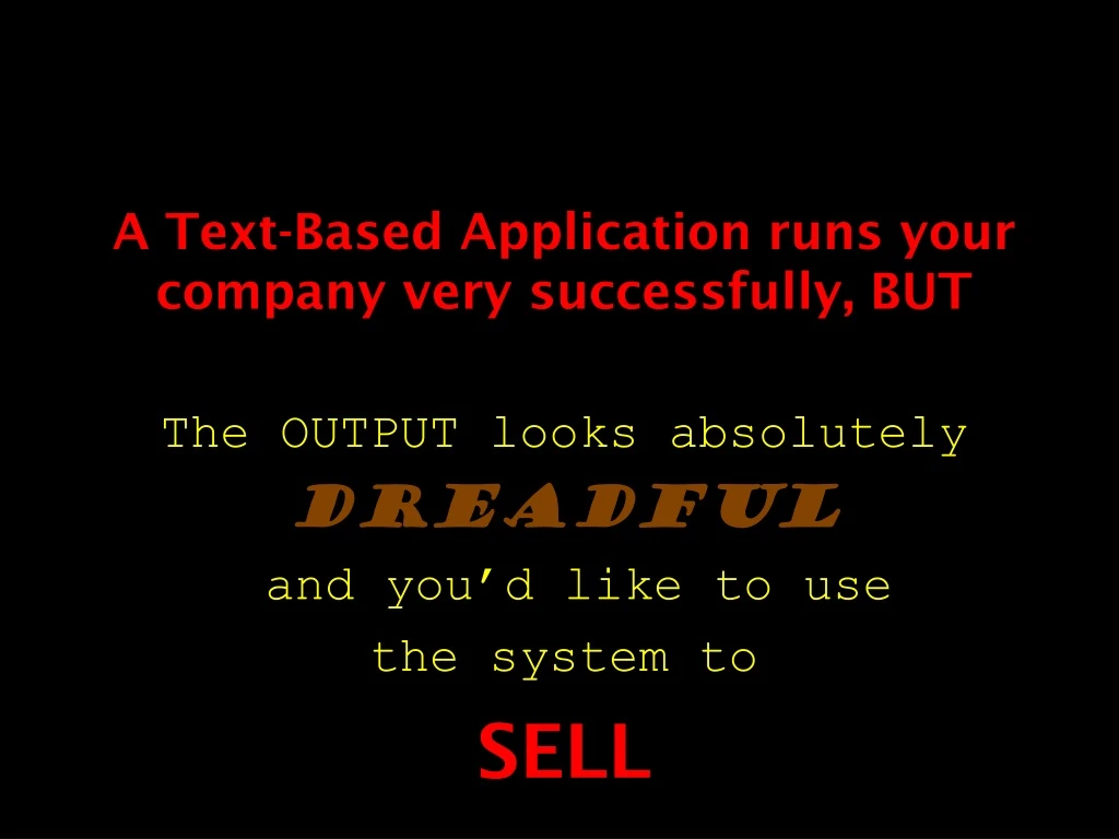 a text based application runs your company very