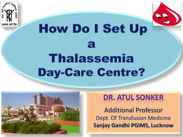 Dr. Atul Sonker Additional Professor Dept. Of Transfusion Medicine Sanjay Gandhi PGIMS, Lucknow