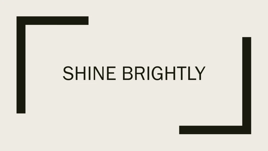 shine brightly